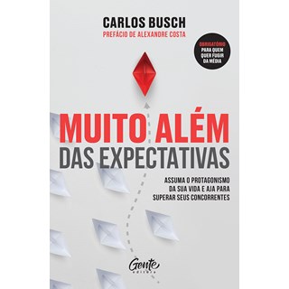 Livro - Muito Alem das Expectativas: Assuma o Protagonismo da Sua Vida e Aja para S - Busch