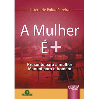 Livro - Mulher e +, a - Presente para a Mulher - Manual para o Homem - Semeando Liv - Pereira