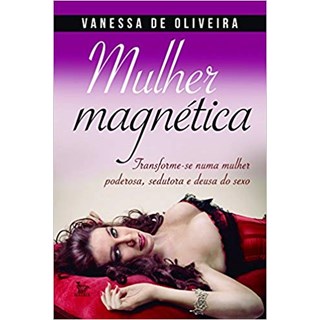 Livro - Mulher Magnética -  De Oliveira