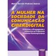 Livro - Mulher Na Sociedade da Comunicacao Ciberdigital, a - o Cinema, a Propaganda - Soares