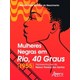 Livro - Mulheres Negras em Rio, 40 Graus (1955) - Nascimento - Appris