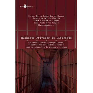 Livro - Mulheres Privadas de Liberdade - Vunerabilidade, Desigualdade, Disparidade - Mattos/almeida/castr