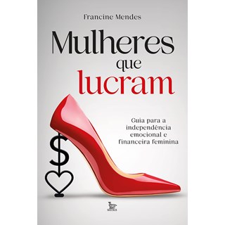 Livro - Mulheres Que Lucram - Francine Mendes