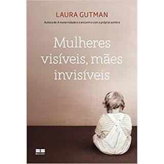 Livro - Mulheres Visiveis, Maes Invisiveis - Gutman