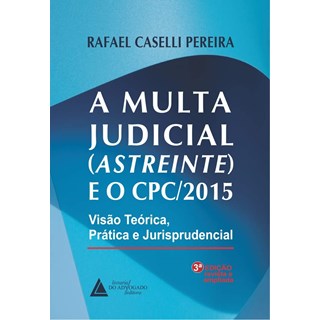 Livro - Multa Jud. (astreinte) e o Cpc/2015, a - 03ed/20 - Pereira