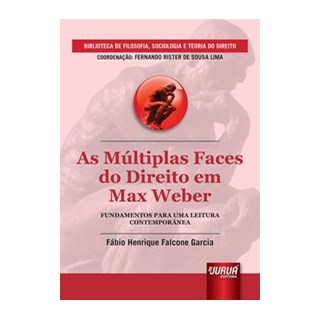 Livro - Multiplas Faces do Direito em Max Weber, as - Garcia