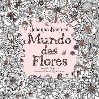 Livro - Mundo das Flores - Basford