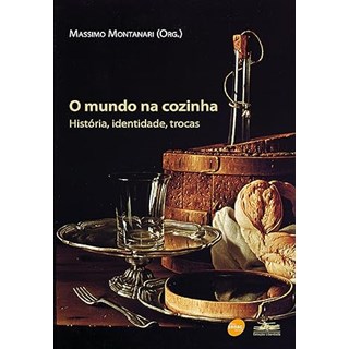 Livro Mundo Na Cozinha, o História, Identidade, Trocas - Montanari - Senac