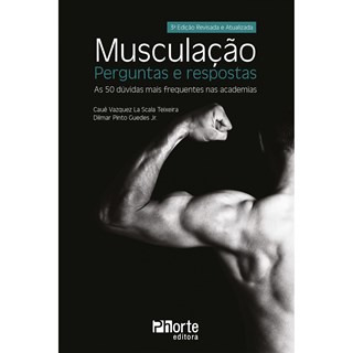 Livro - Musculacao: Perguntas e Respostas - as 50 Duvidas Mais Frequentes Nas Acade - Teixeira/guedes Jr.