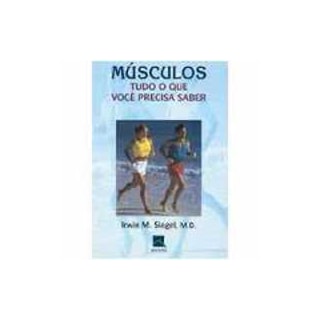 Livro - Músculos - Tudo o que Você Precisa Saber - Siegel *** Livro - Músculos - Tudo o que Você Precisa Saber - Siegel ***