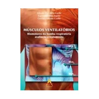 Livro - Músculos Ventilatórios Biomotores da Bomba Respiratória Avaliação e Tratamento - Cuello BF