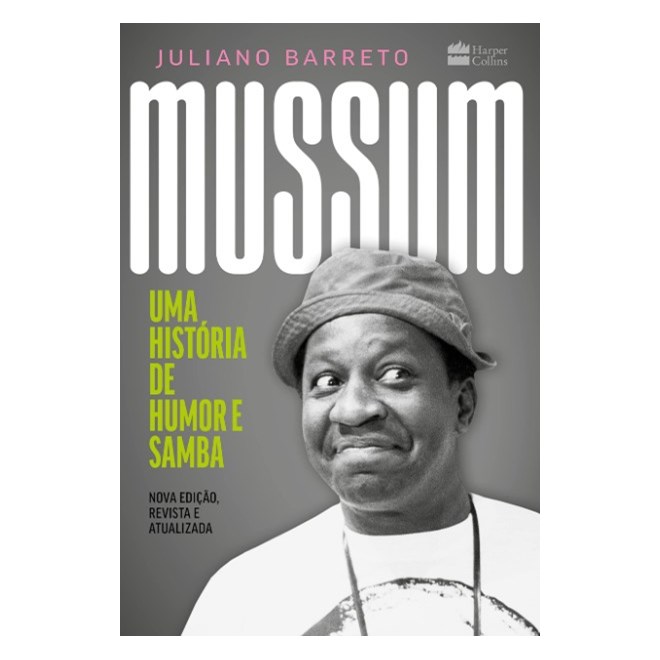 Livro - Mussum: Uma Historia de Humor e Samba - Barreto