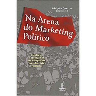 Livro - Na Arena do Marketing Politico - Queiroz