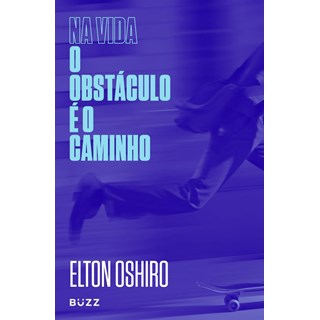 Livro - Na Vida o Obstaculo e o Caminho - Oshiro