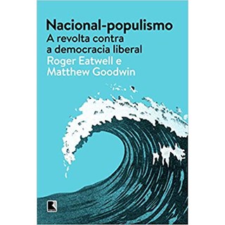 Livro - Nacional-populismo: a Revolta contra a Democracia Liberal - Eatwell/goodwin