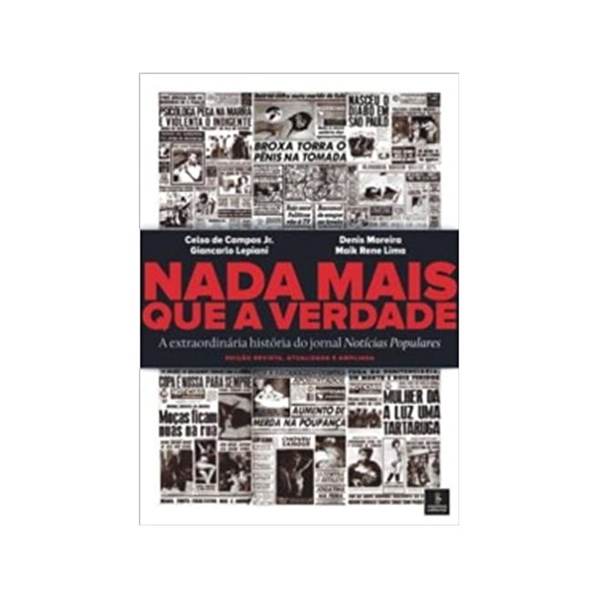 Livro - Nada Mais Que a Verdade - a Extraordinaria Historia do Jornal Noticias Popu - Campos Jr/moreira/le
