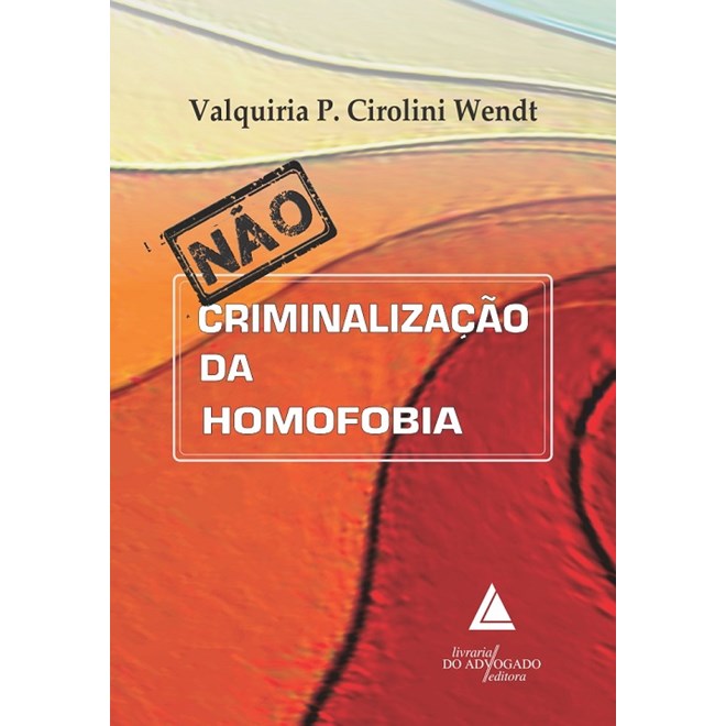 Livro - Nao Criminalizacao da Homofobia - Wendt