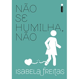 Livro - Nao se Humilha, Nao - Isabela Freitas