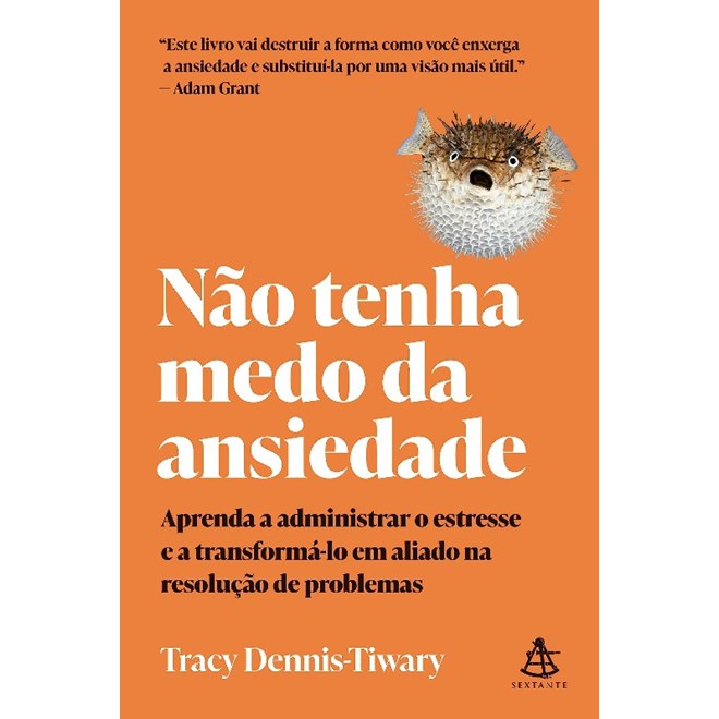 Livro - Nao Tenha Medo da Ansiedade: Aprenda a Administrar o Estresse e a Transform - Dennis-tiwary
