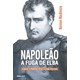 Livro - Napoleao - a Fuga de Elba - a Queda, o Primeiro Exilio e a Fuga (1814-1815) - Mackenzie