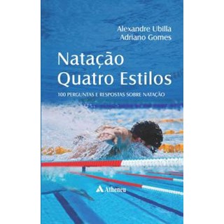 Livro - Natação Quatro Estilos 100 Perguntas e Respostas sobre Natação - Gomes