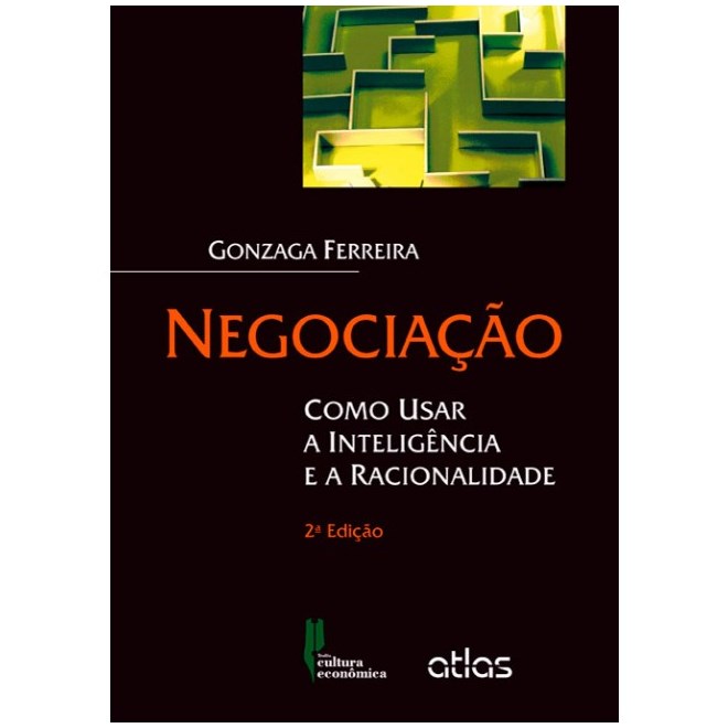 Livro - Negociacao - Como Usar a Inteligencia e a Racionalidade - Ferreira