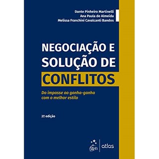 Livro - Negociacao e Solucao de Conflitos: do Impasse ao Ganha-ganha com o Melhor E - Martinelli/almeida/b