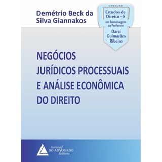 Livro - Negócios Jurídicos Processuais e Análise Econômica do Direito - Giannakos