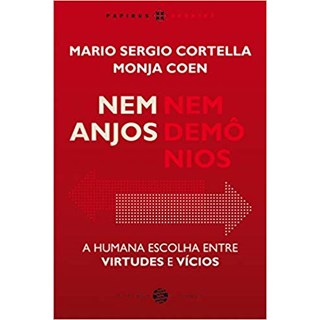 Livro - Nem Anjos Nem Demonios: a Humana Escolha entre Virtudes e Vicios - Cortella/ Coen