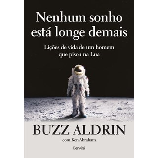 Livro - Nenhum Sonho Esta Longe Demais - Licoes de Vida de Um Homem Que Pisou Na Lu - Aldrin