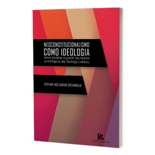 Livro - Neoconstitucionalismo Como Ideologia - Spezamiglio - Brazil Publishing