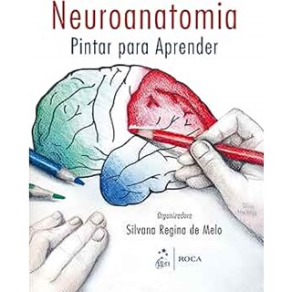 Livro - Neuroanatomia - Pintar para Aprender - Melo