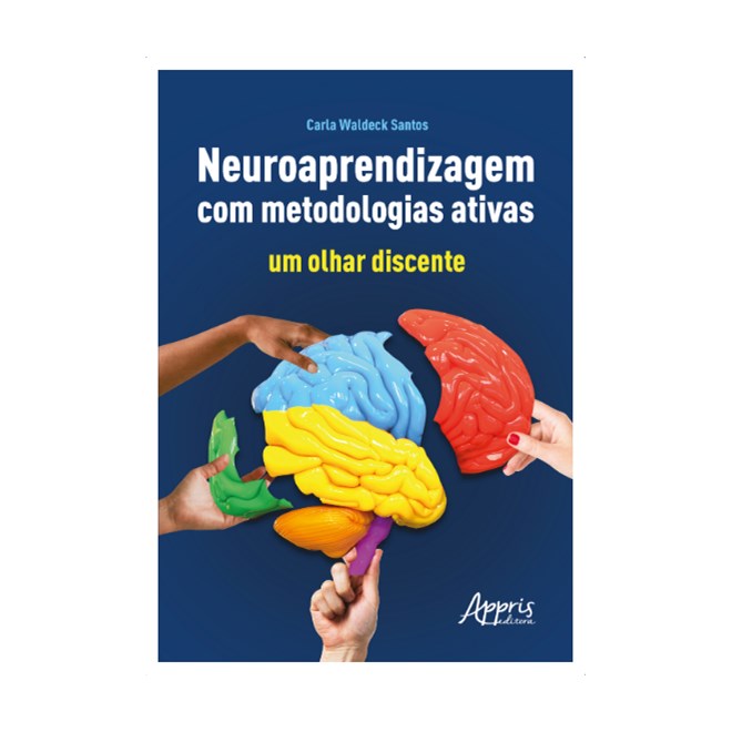 Livro Neuroaprendizagem com Metodologias Ativas: Um Olhar Discente - Santos - Appris
