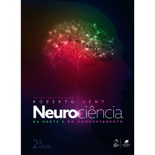 Livro Neurociência da Mente e do Comportamento -  Lent - Guanabara