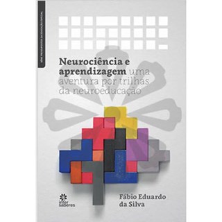 Livro Neurociência e Aprendizagem - Silva - Intersaberes