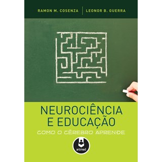 Livro - Neurociência e Educação: Como Cérebro Aprende - Cosenza