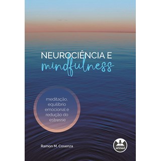 Livro Neurociência e Mindfulness Meditação, Equilíbrio Emocional - Cosenza - Artmed