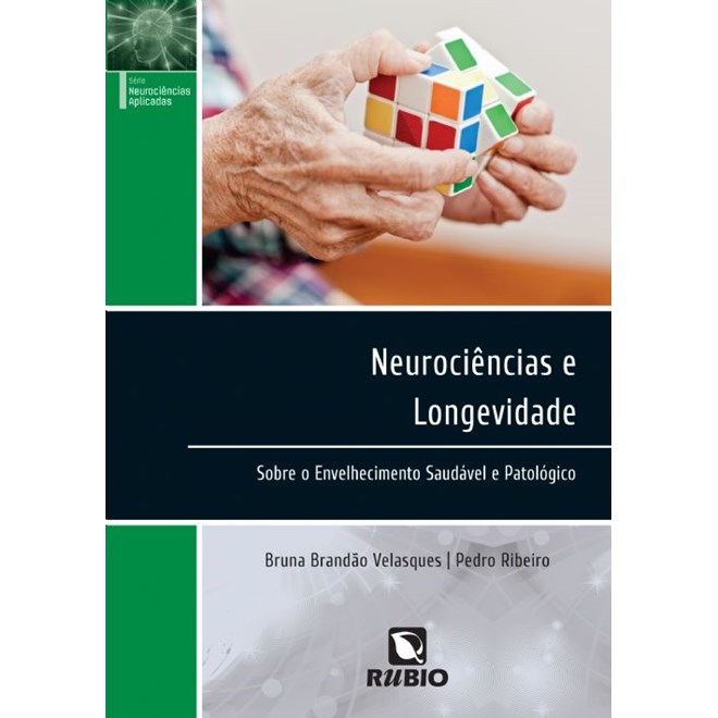 Livro - Neurociencias e Longevidade: sobre o Envelhecimento Saudavel e Patologico - Velasques/ribeiro