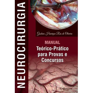 Livro - Neurocirurgia: Manual Teórico e Prático para Provas e Concursos - Oliveira