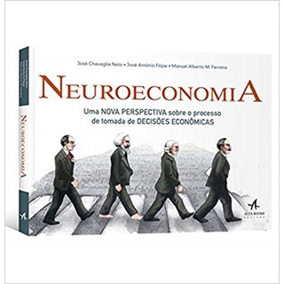 Livro - Neuroeconomia: Uma Nova Perspectiva sobre o Processo de Tomada de Decisoes - Chavaglia Neto/filip