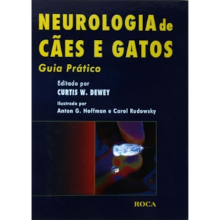 Livro - Neurologia de Cães e Gatos - Guia Prático - Dewey *** Livro - Neurologia de Cães e Gatos - Guia Prático - Dewey ***