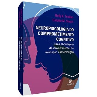 Livro Neuropsicologia do Comprometimento Cognitivo - Tuokko - Manole