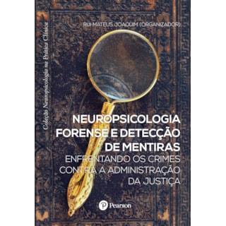 Livro - Neuropsicologia Forense e Detecção de Mentiras - Mattos - Pearson Livro - Neuropsicologia Forense e Detecção de Mentiras - Mattos - Pearson