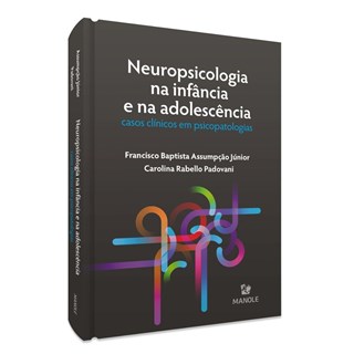 Livro Neuropsicologia na Infância e na Adolescência - Assumpção Júnior - Manole