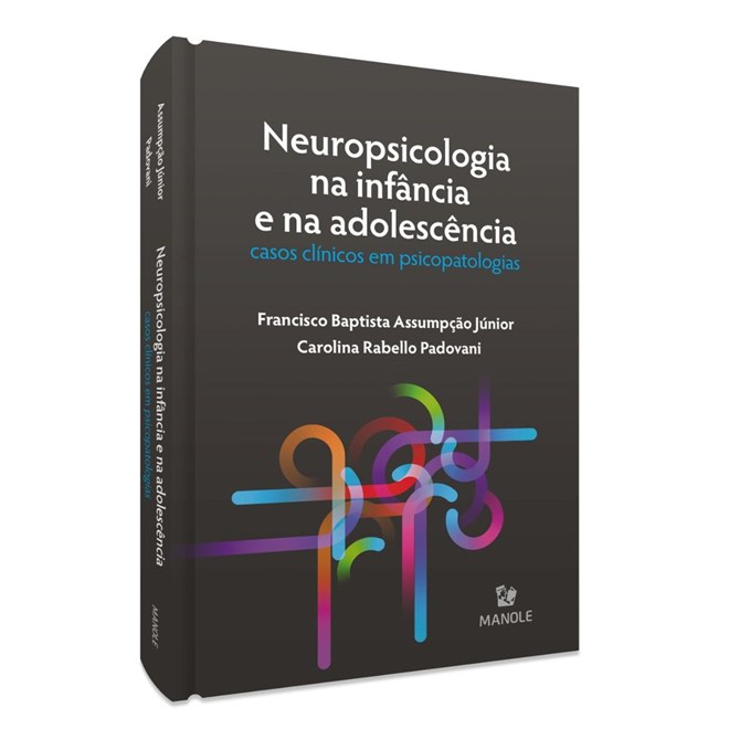 Livro Neuropsicologia na Infância e na Adolescência - Assumpção Júnior - Manole