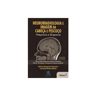 Livro - Neurorradiologia e Imagem da Cabeça e Pescoço - Perguntas e Respostas - Vol. 1 - Gonçalves
