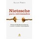 Livro - Nietzsche para Estressados- 99 Doses de Filosofia para Despertar a Mente E - Percy