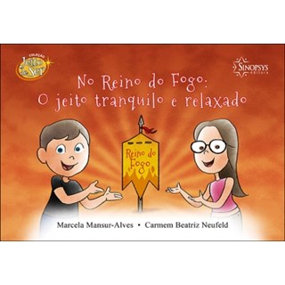 Livro - No Reino do Fogo: o Jeito Tranquilo e Relaxado - Mansur-alves/neufeld