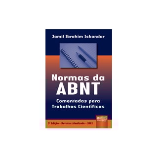Livro - Normas da ABNT Comentadas para Trabalhos Científicos - Iskandar Livro - Normas da ABNT Comentadas para Trabalhos Científicos - Iskandar
