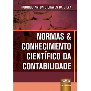 Livro - Normas & Conhecimento Científico da Contabilidade - Silva - Juruá